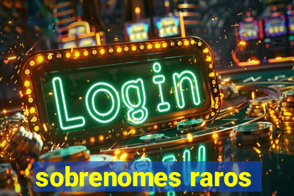 sobrenomes raros